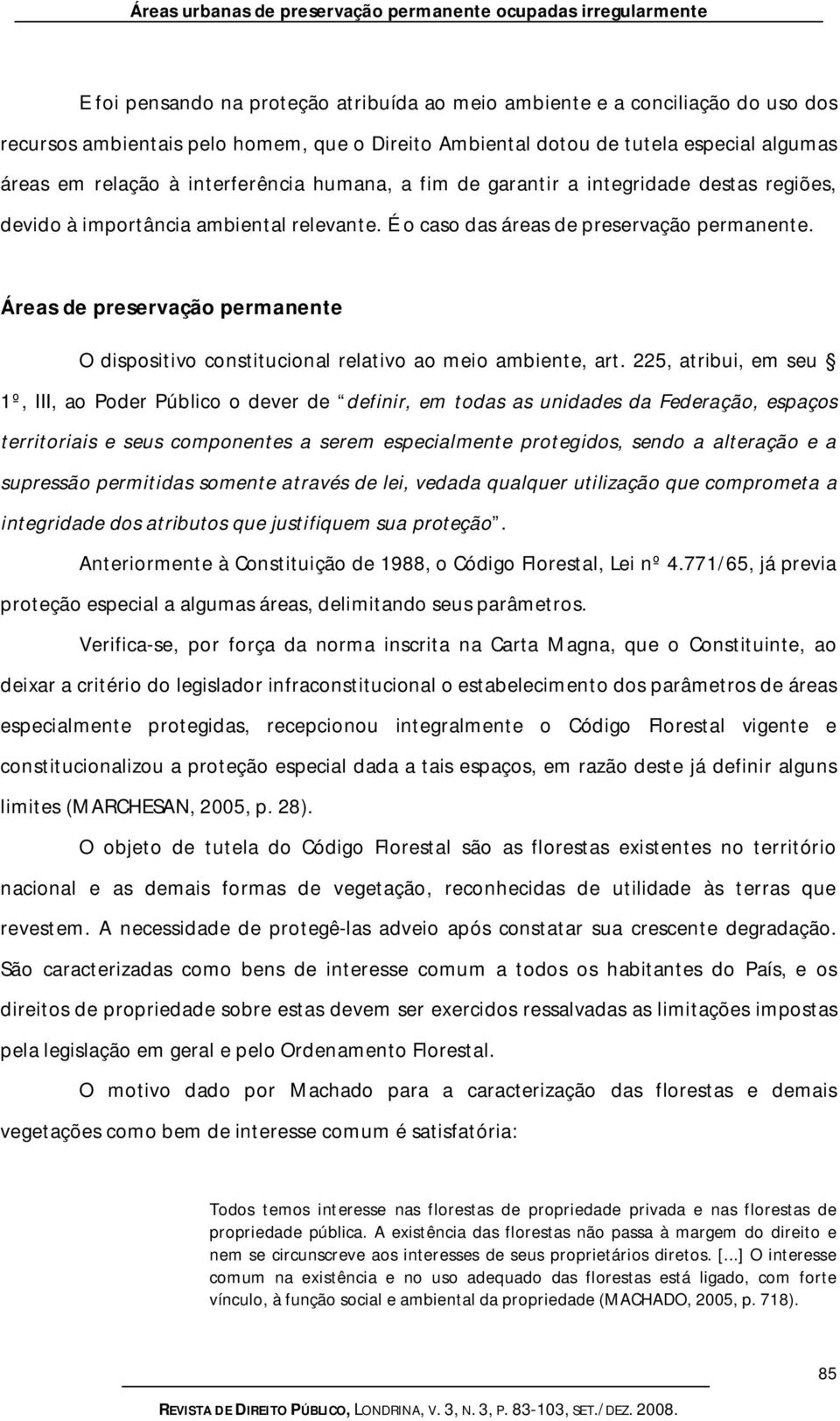 Áreas de preservação permanente O dispositivo constitucional relativo ao meio ambiente, art.