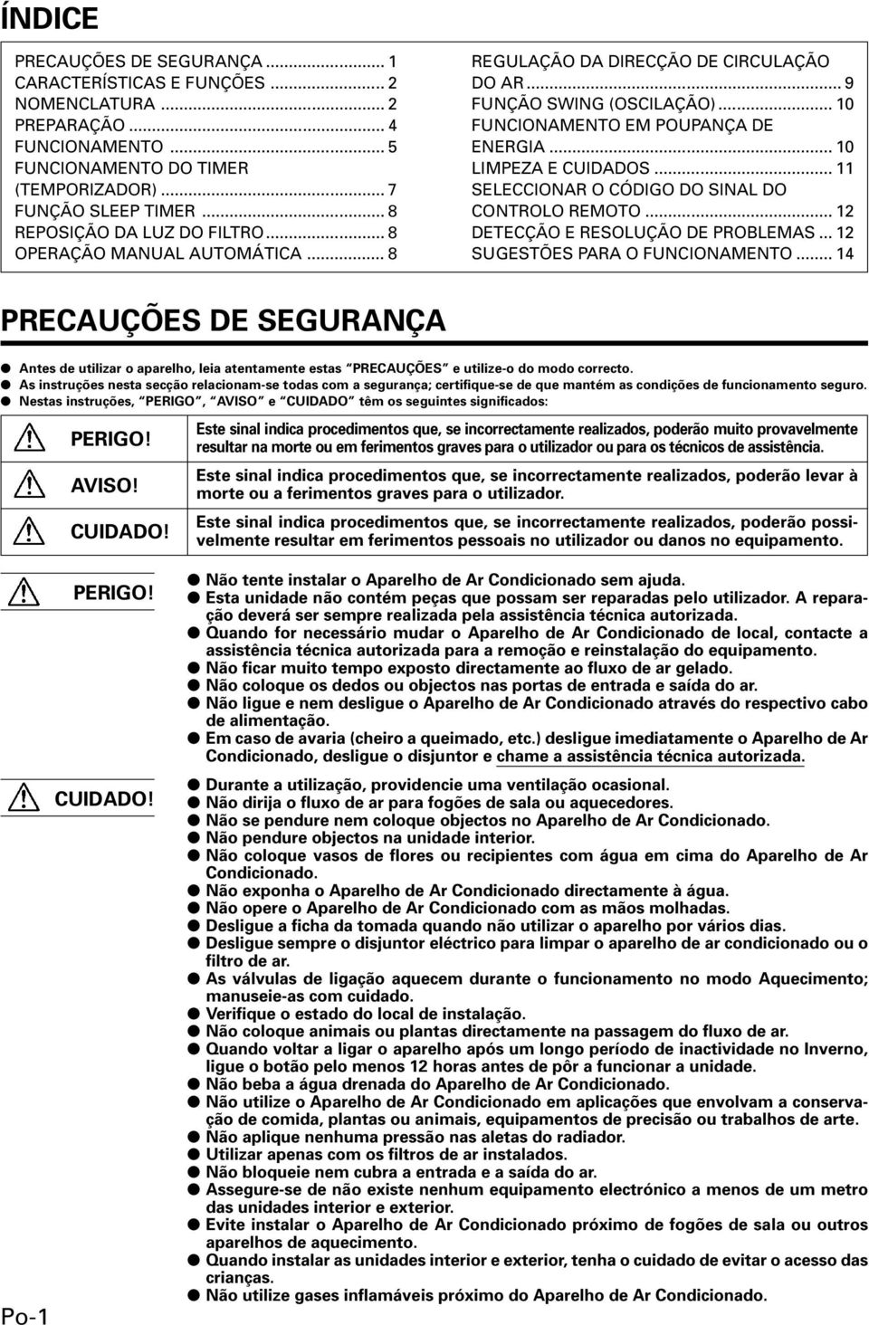 .. 0 LIMPEZA E CUIDADOS... SELECCIONAR O CÓDIGO DO SINAL DO CONTROLO REMOTO... 2 DETECÇÃO E RESOLUÇÃO DE PROBLEMAS... 2 SUGESTÕES PARA O FUNCIONAMENTO.