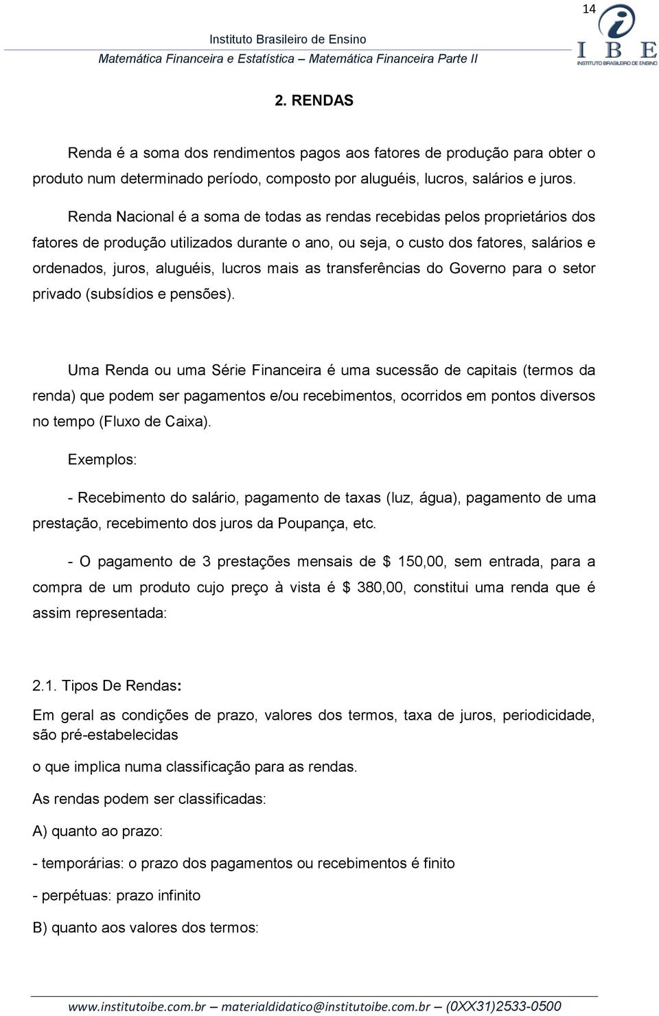 mais as transferências do Governo para o setor privado (subsídios e pensões).