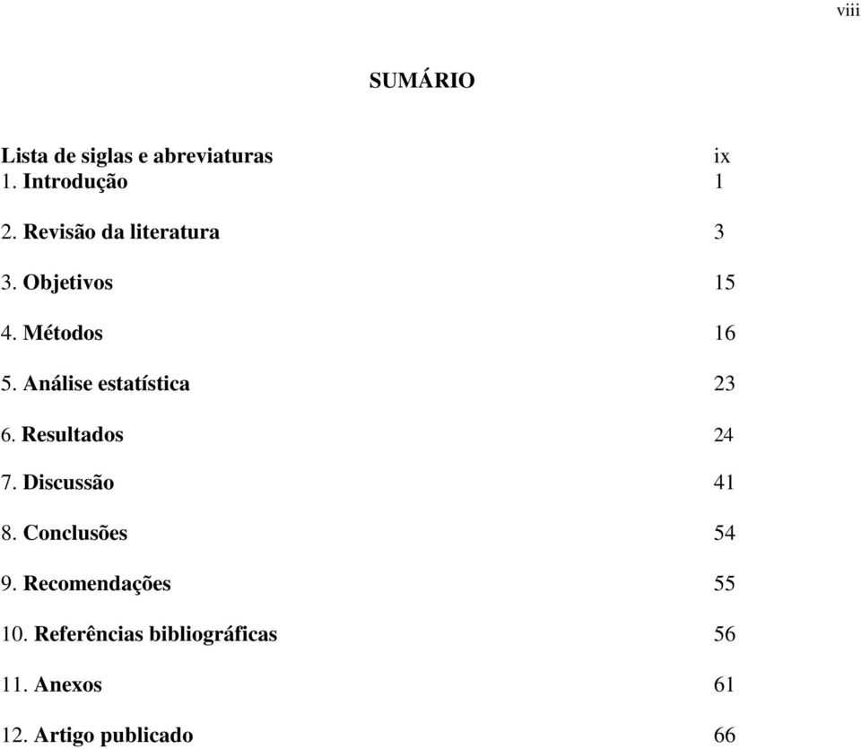 Análise estatística 23 6. Resultados 24 7. Discussão 41 8.