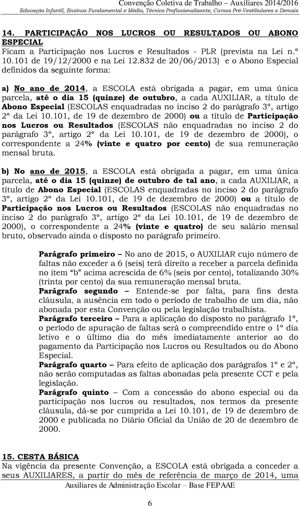 de Abono Especial (ESCOLAS enquadradas no inciso 2 do parágrafo 3º, artigo 2º da Lei 10.