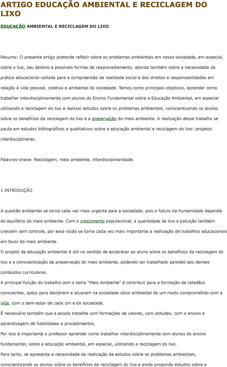 em relação à vida pessoal, coletiva e ambiental da sociedade.