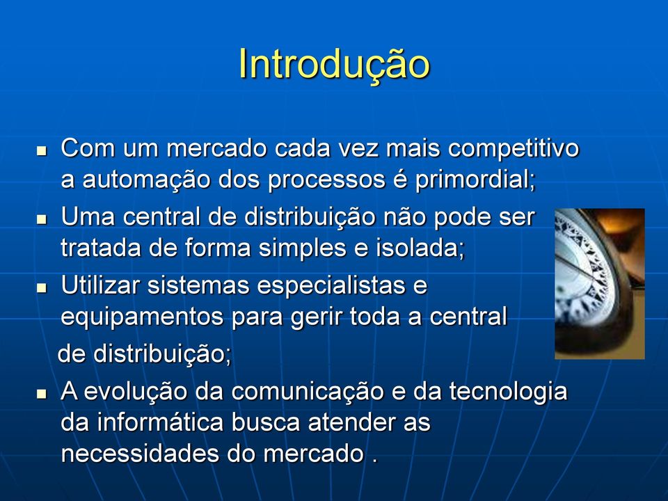 Utilizar sistemas especialistas e equipamentos para gerir toda a central de distribuição;