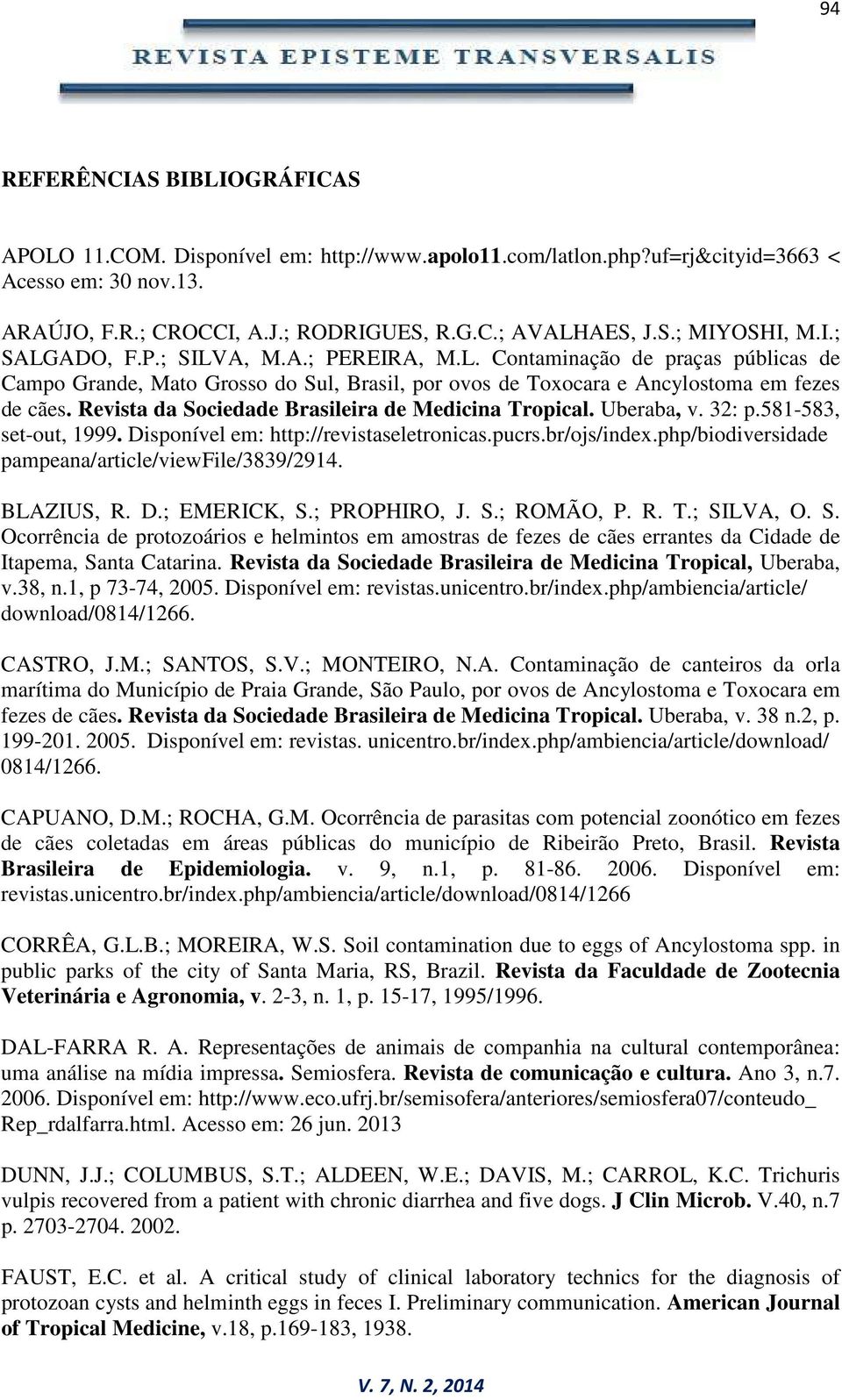 Revista da Sociedade Brasileira de Medicina Tropical. Uberaba, v. 32: p.581-583, set-out, 1999. Disponível em: http://revistaseletronicas.pucrs.br/ojs/index.
