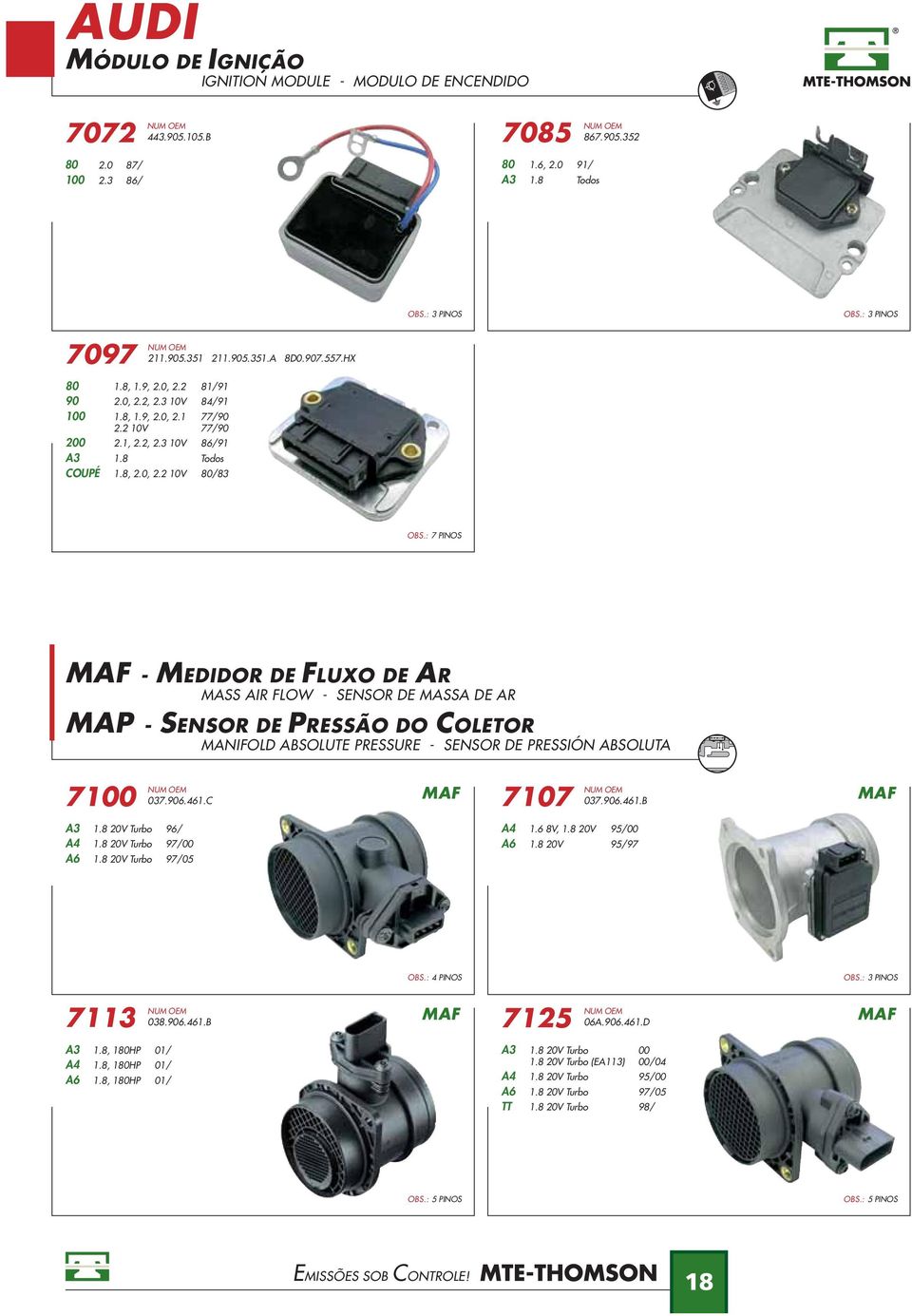 : 7 INOS - MEDIDOR DE FLUXO DE AR MASS AIR FLOW - SENSOR DE MASSA DE AR MA - SENSOR DE RESSÃO DO OLETOR MANIFOLD ASOLUTE RESSURE - SENSOR DE RESSIÓN ASOLUTA 7100 037.906.61. 7107 037.906.61. A3 1.