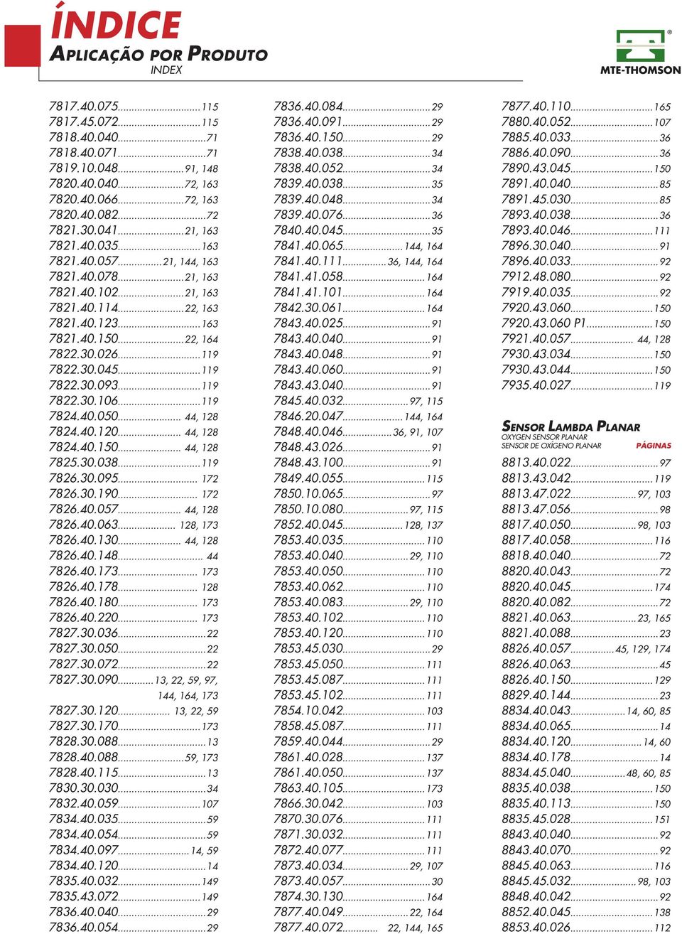 .. 119 7822.30.106... 119 782.0.050..., 128 782.0.120..., 128 782.0.150..., 128 7825.30.038... 119 7826.30.095... 172 7826.30.190... 172 7826.0.057..., 128 7826.0.063... 128, 173 7826.0.130.