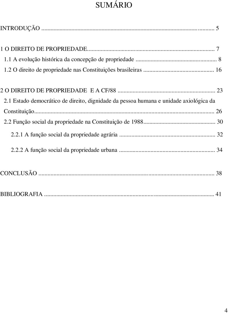 1 Estado democrático de direito, dignidade da pessoa humana e unidade axiológica da Constituição... 26 2.