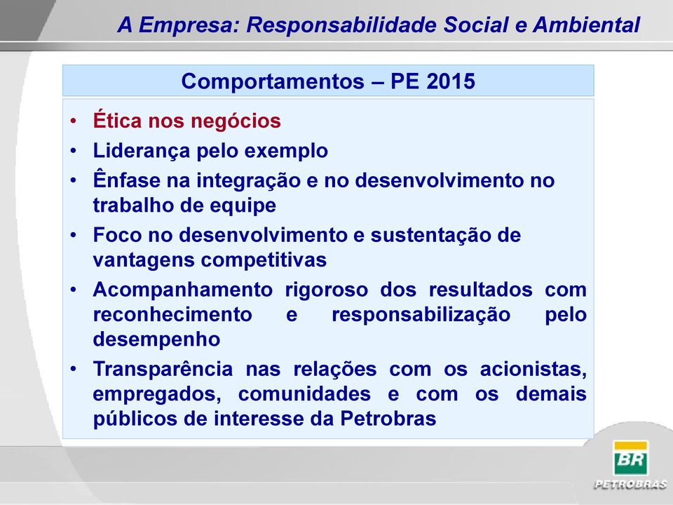 vantagens competitivas Acompanhamento rigoroso dos resultados com reconhecimento e responsabilização pelo