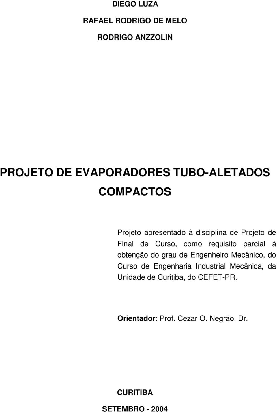 parcial à obtenção do grau de Engenheiro Mecânico, do Curso de Engenharia Industrial