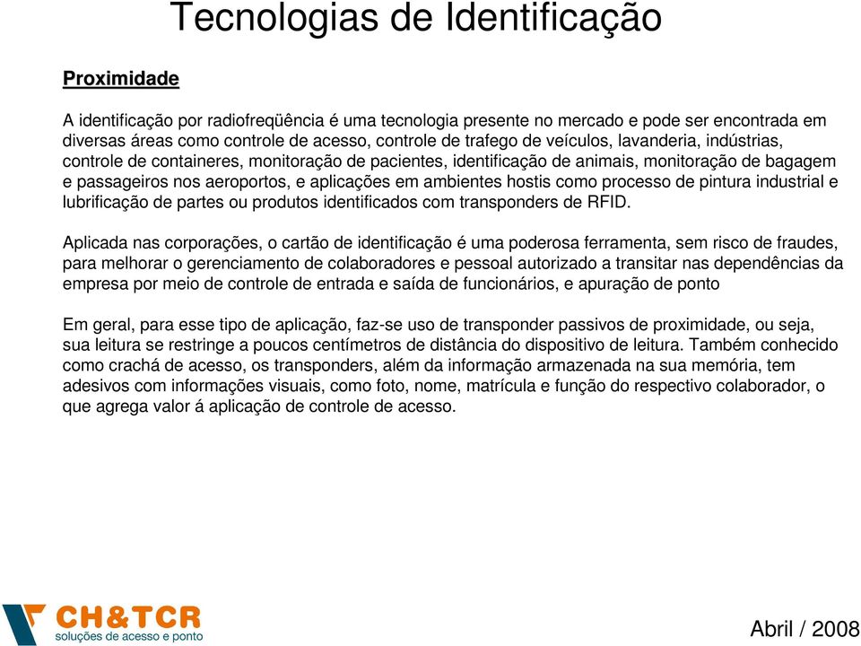 industrial e lubrificação de partes ou produtos identificados com transponders de RFID.