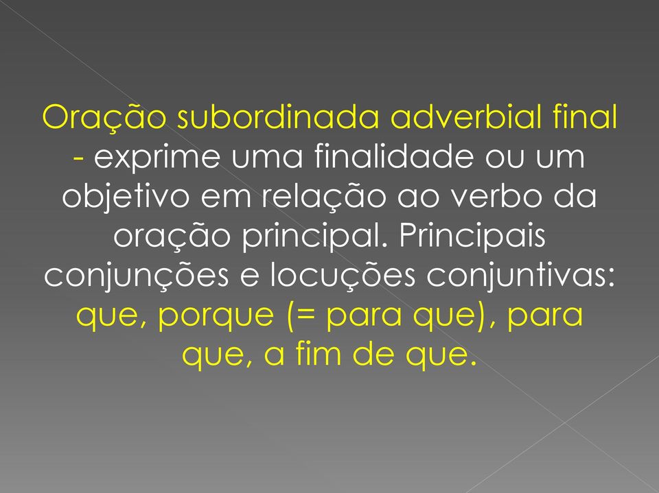 Principais conjunções e locuções conjuntivas: