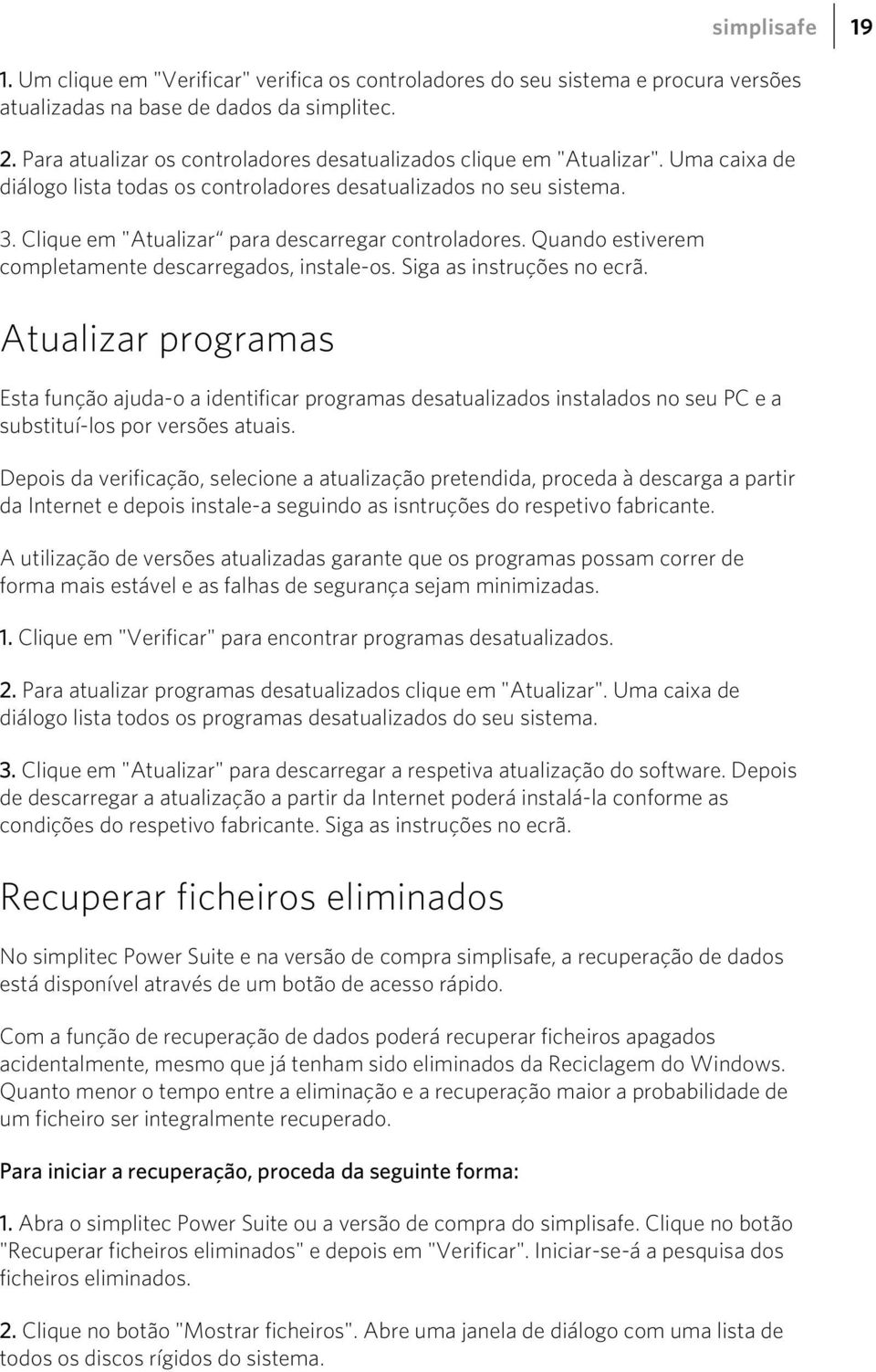 Clique em "Atualizar para descarregar controladores. Quando estiverem completamente descarregados, instale-os. Siga as instruções no ecrã.