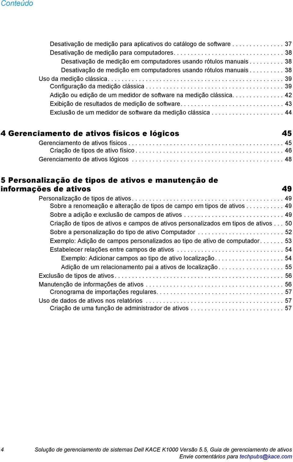 ....................................... 39 Adição ou edição de um medidor de software na medição clássica............... 42 Exibição de resultados de medição de software.