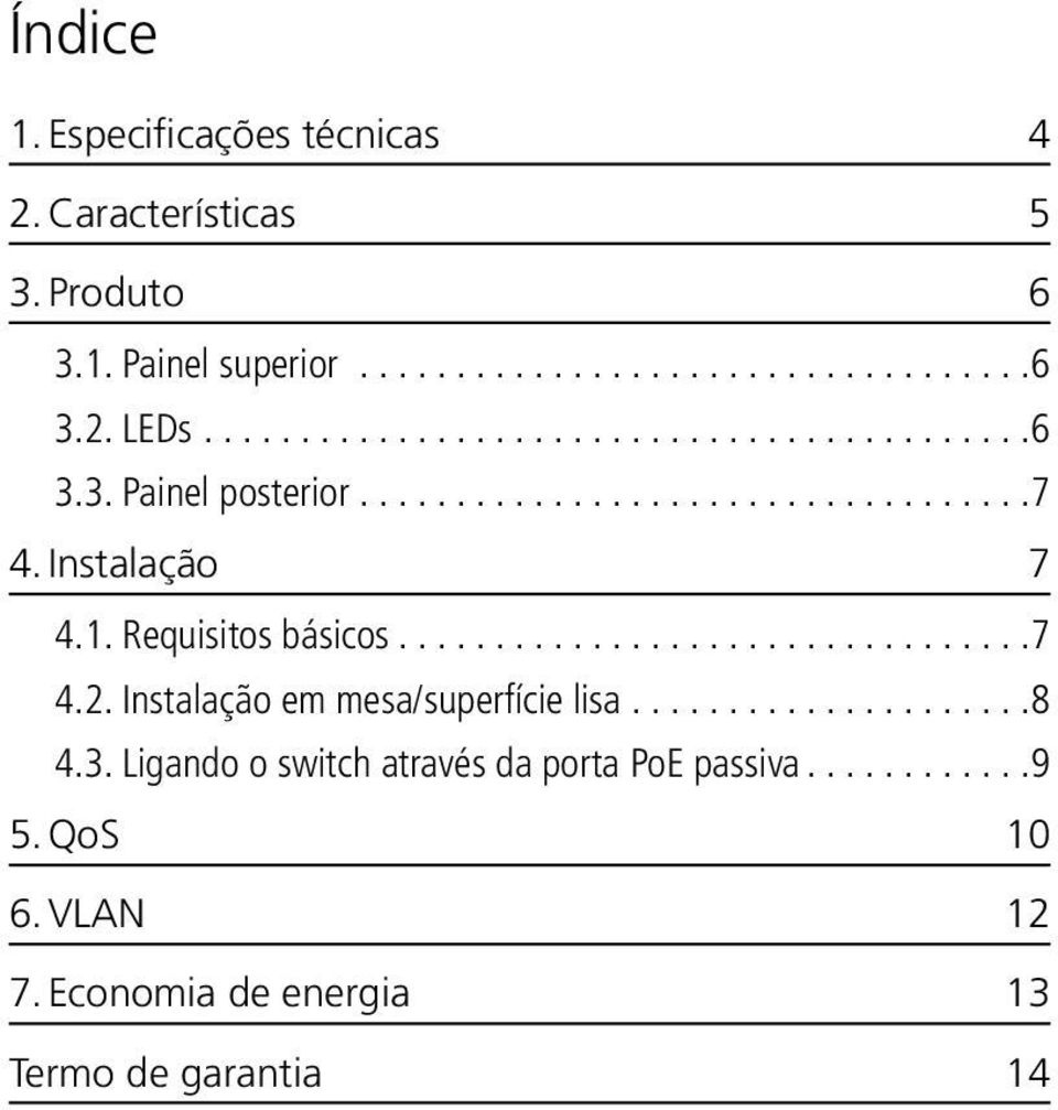 ..7 4.2. Instalação em mesa/superfície lisa...8 4.3.