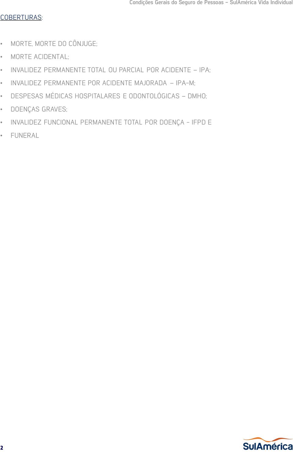 ACIDENTE MAJORADA IPA-M; DESPESAS MÉDICAS HOSPITALARES E ODONTOLÓGICAS