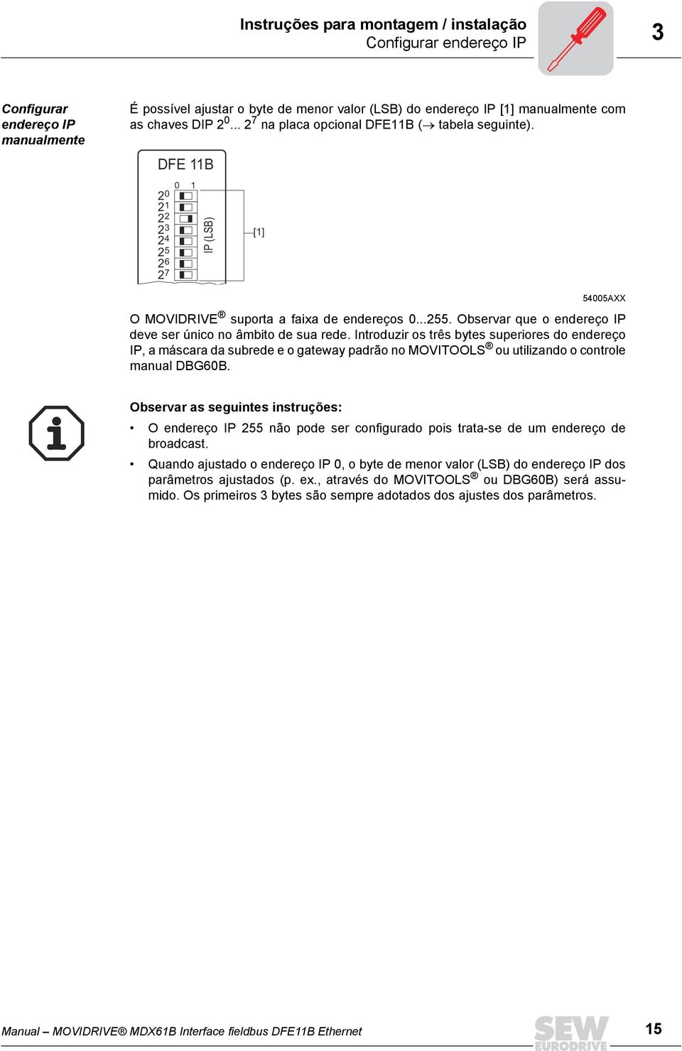 Observar que o endereço IP deve ser único no âmbito de sua rede.