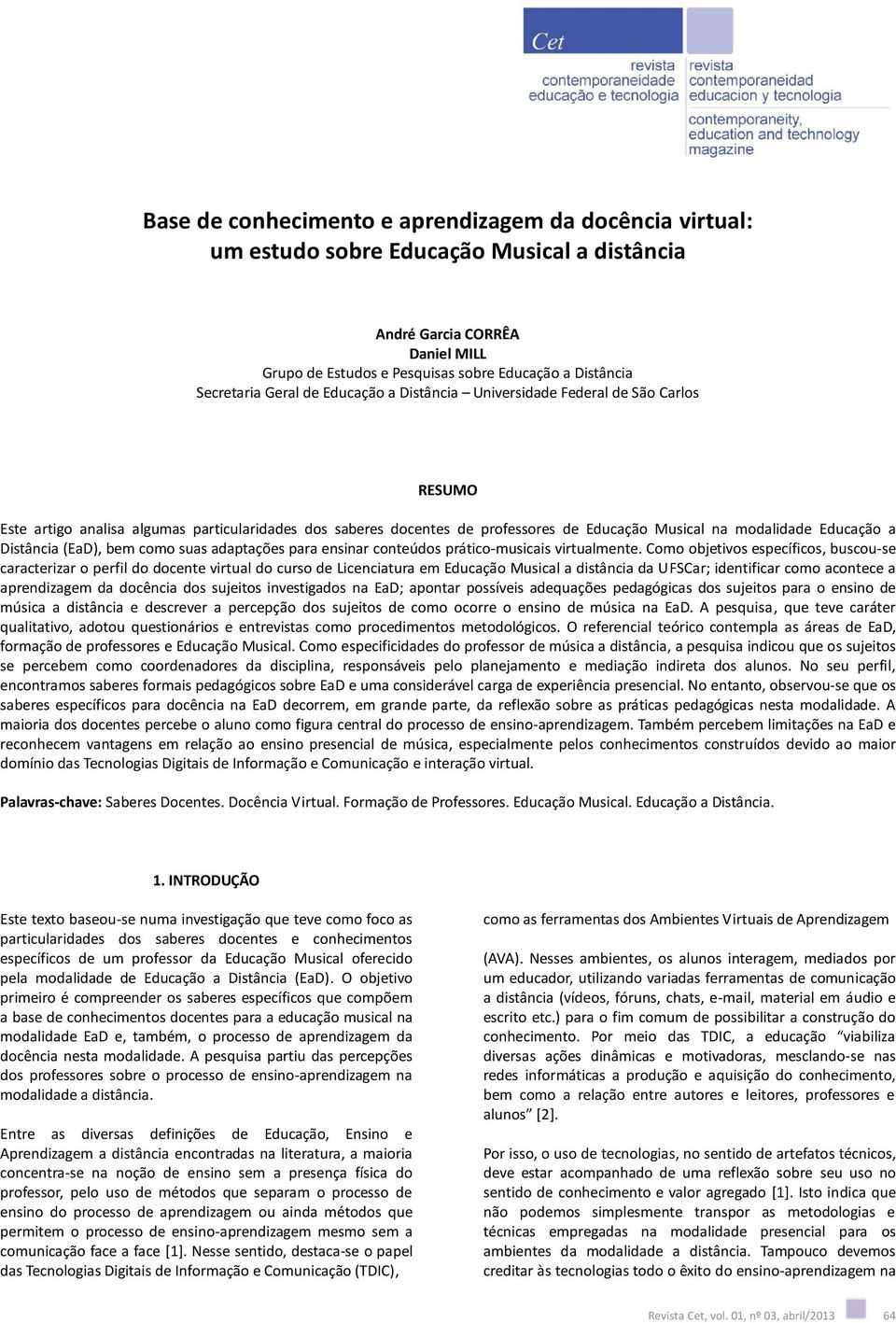 Educação a Distância (EaD), bem como suas adaptações para ensinar conteúdos prático-musicais virtualmente.