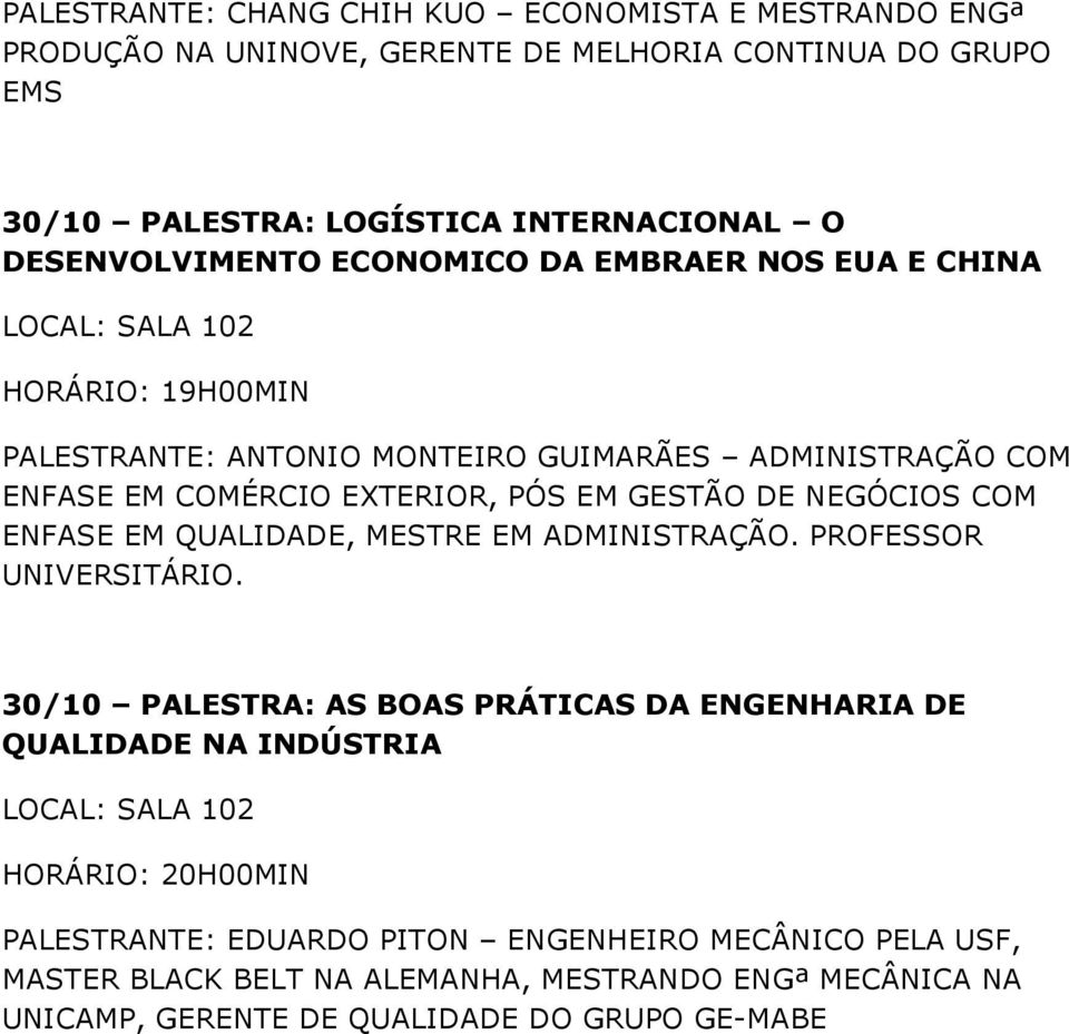 DE NEGÓCIOS COM ENFASE EM QUALIDADE, MESTRE EM ADMINISTRAÇÃO. PROFESSOR UNIVERSITÁRIO.