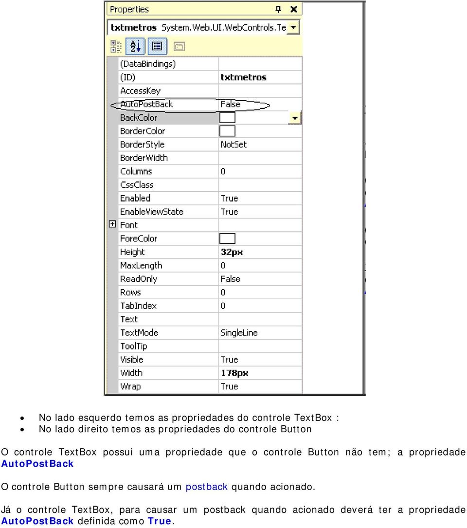 propriedade AutoPostBack O controle Button sempre causará um postback quando acionado.