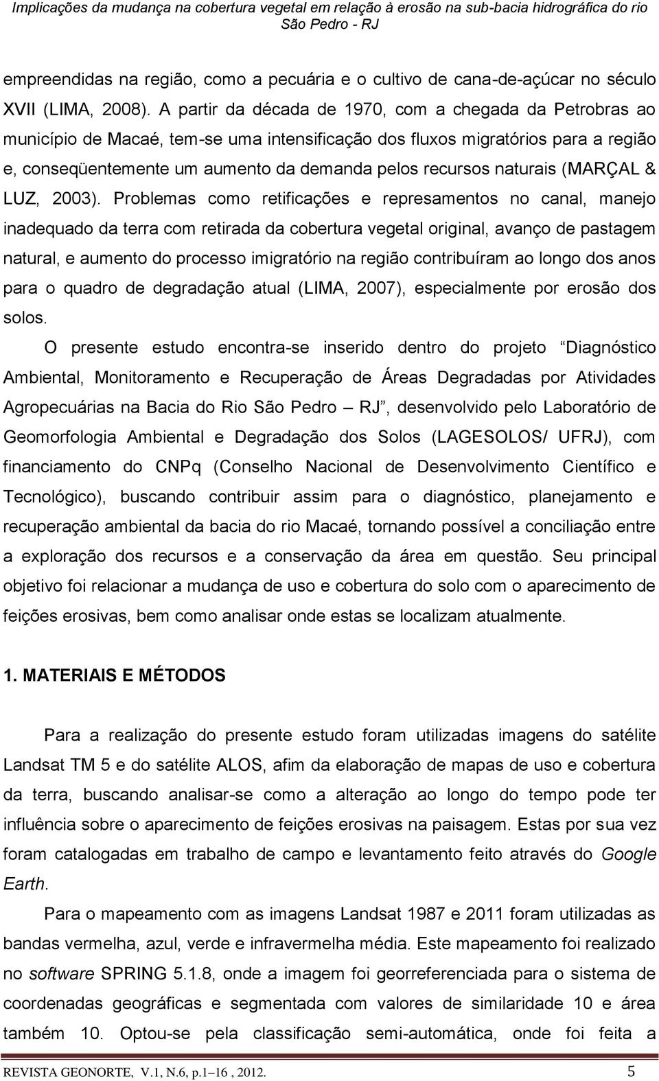 naturais (MARÇAL & LUZ, 2003).