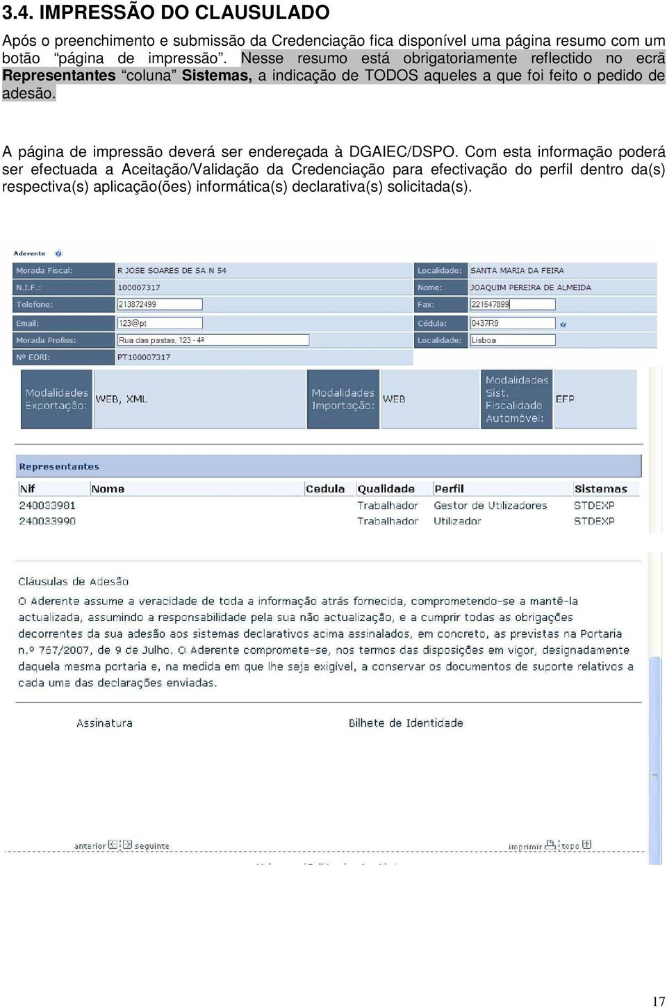 Nesse resumo está obrigatoriamente reflectido no ecrã Representantes coluna Sistemas, a indicação de TODOS aqueles a que foi feito o