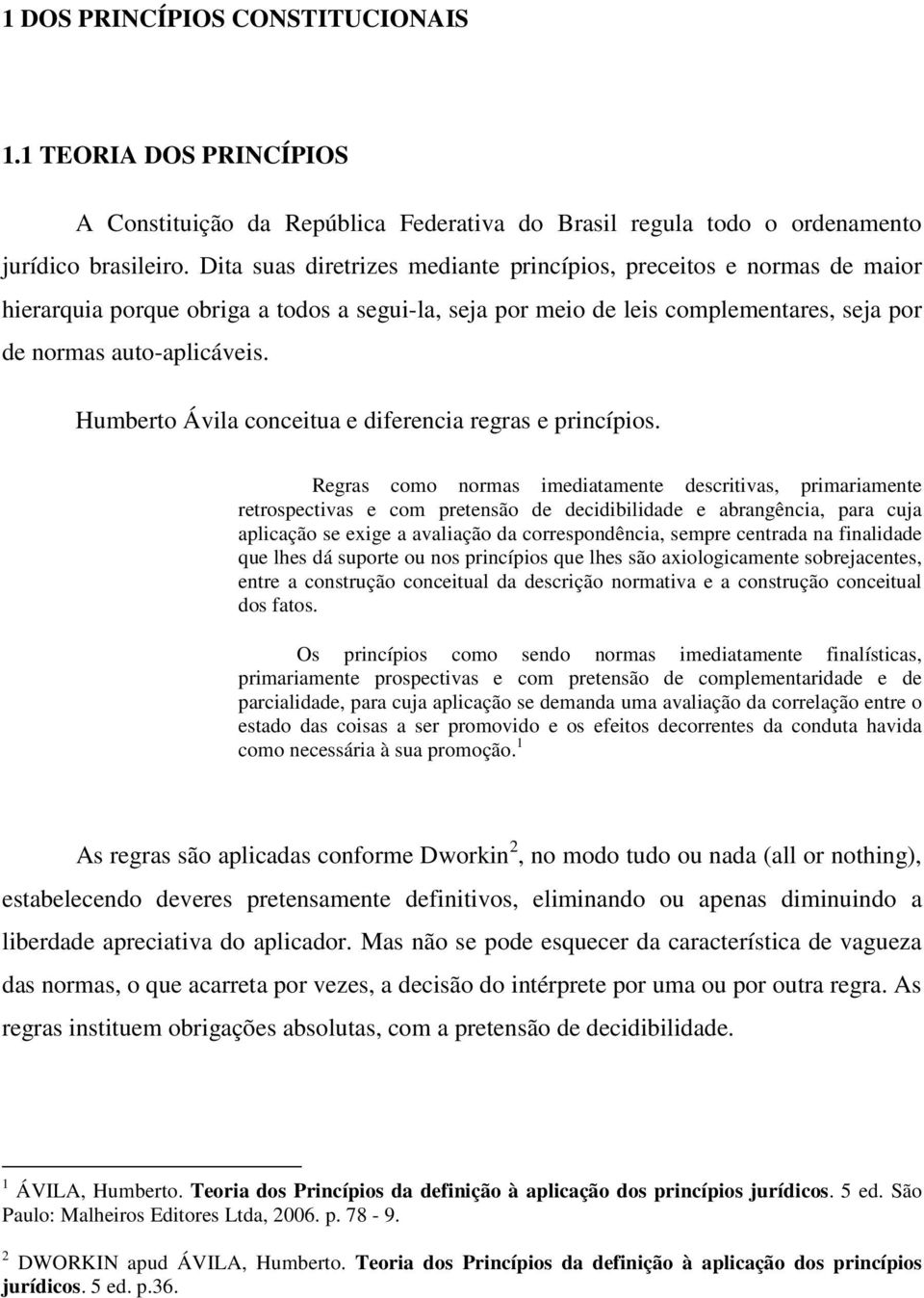 Humberto Ávila conceitua e diferencia regras e princípios.