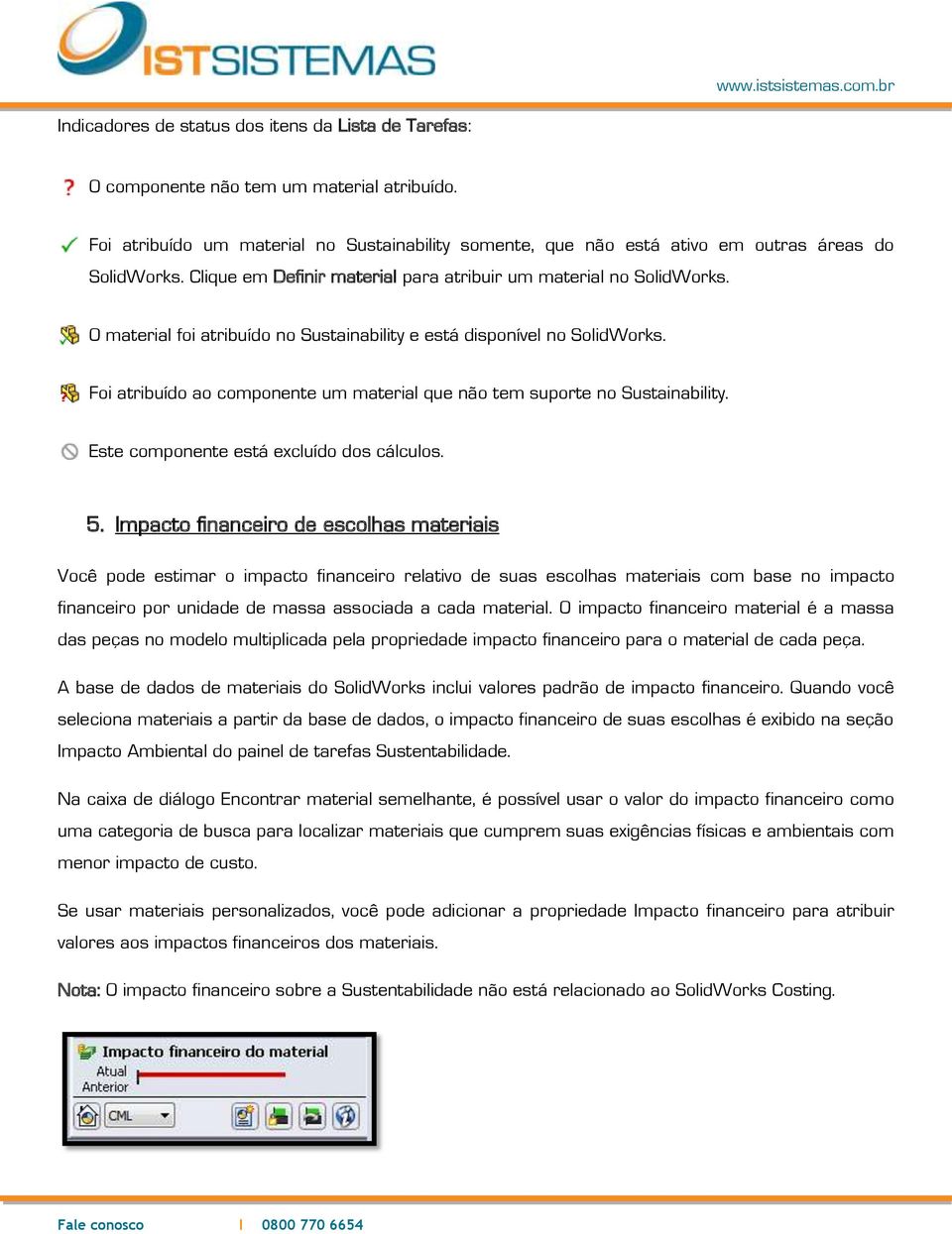 Foi atribuído ao componente um material que não tem suporte no Sustainability. Este componente está excluído dos cálculos. 5.