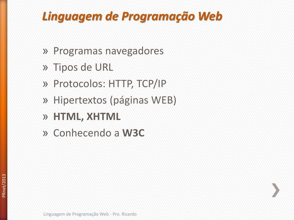 Protocolos: HTTP, TCP/IP» Hipertextos