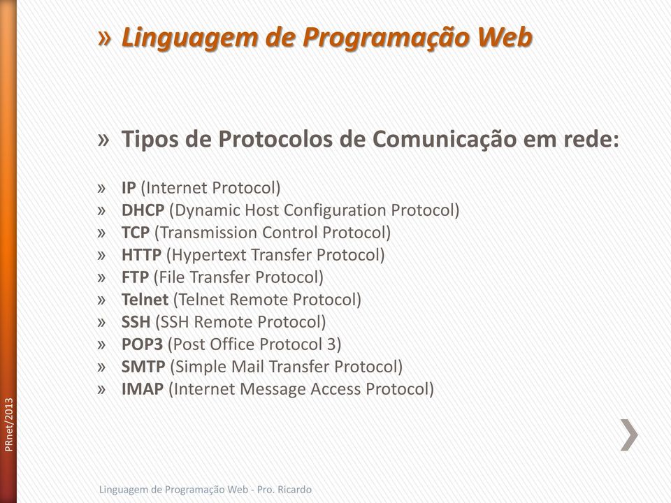 Protocol)» FTP (File Transfer Protocol)» Telnet (Telnet Remote Protocol)» SSH (SSH Remote