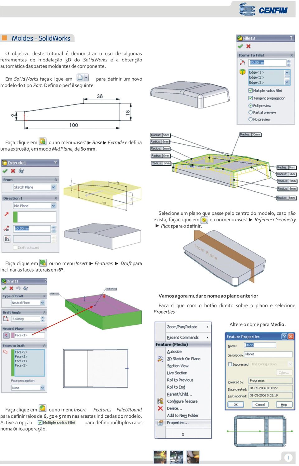 cl ique em ReferenceGeometry Plane para o definir incl inar as faces laterais em 6 Features Draft para Vamos agora mudar o nome ao plano anterior Faça cl ique com o botão direito sobre o plano e