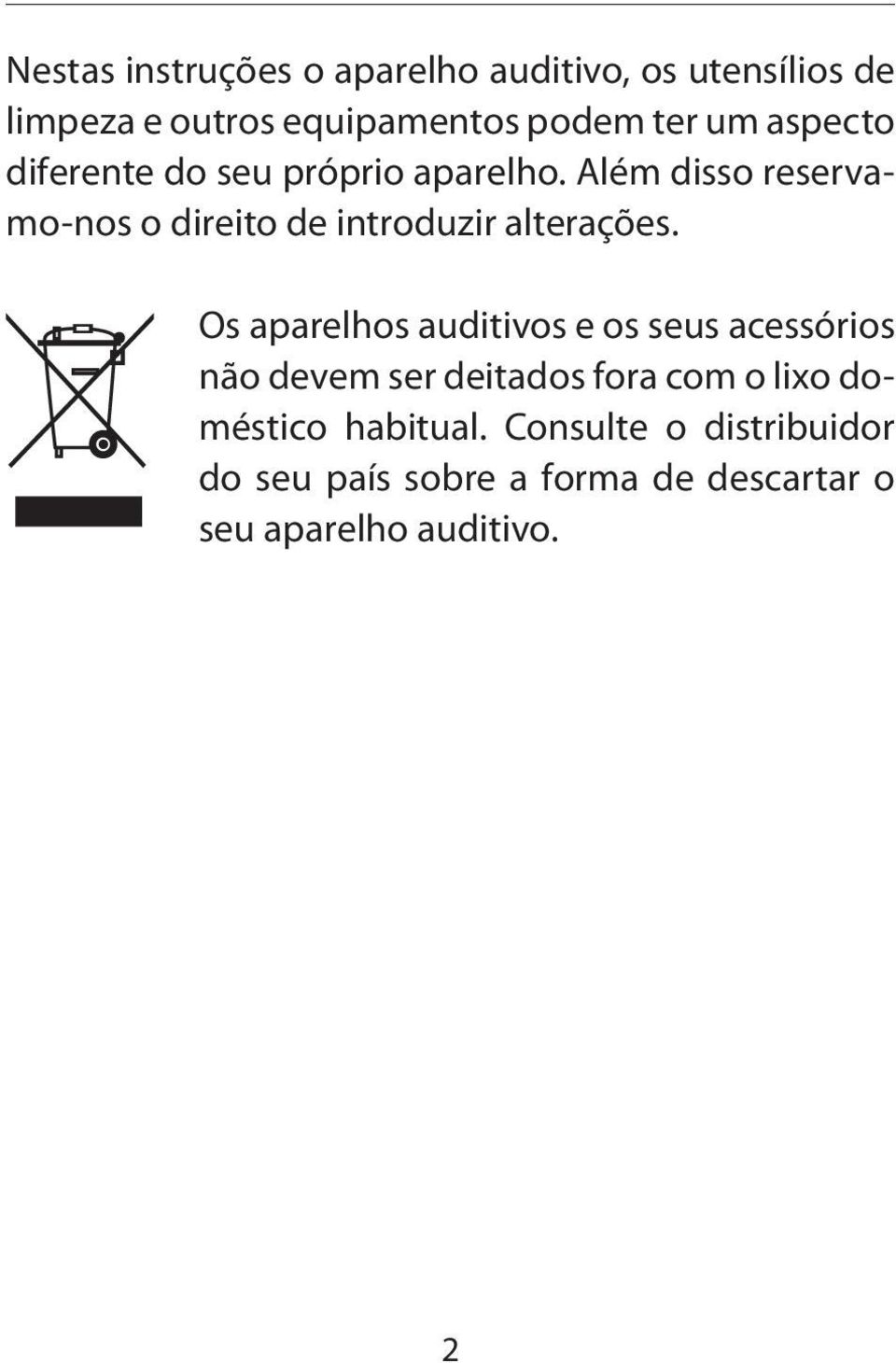 Além disso reservamo-nos o direito de introduzir alterações.