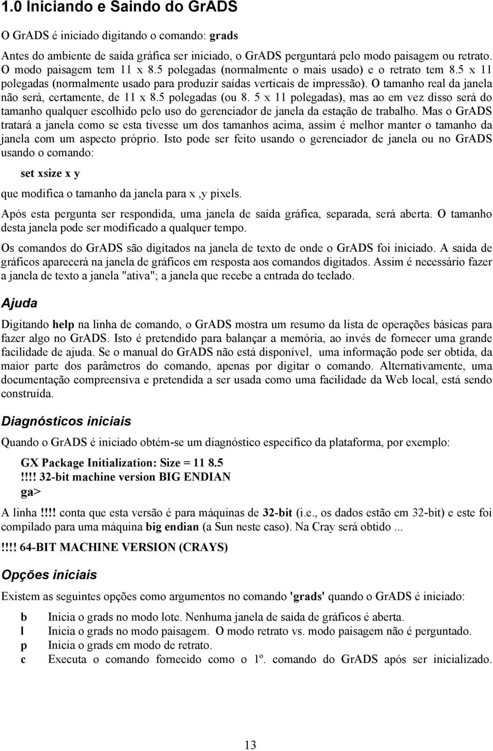 5 polegadas (ou 8. 5 x 11 polegadas), mas ao em vez disso será do tamanho qualquer esolhido pelo uso do gereniador de janela da estação de trabalho.