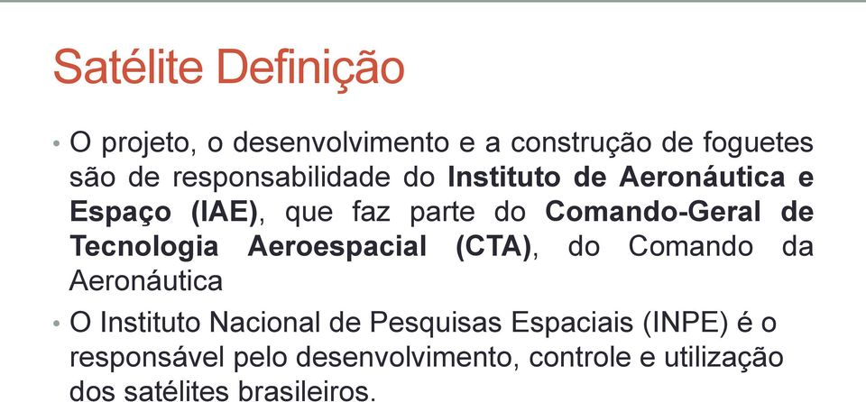 de Tecnologia Aeroespacial (CTA), do Comando da Aeronáutica O Instituto Nacional de