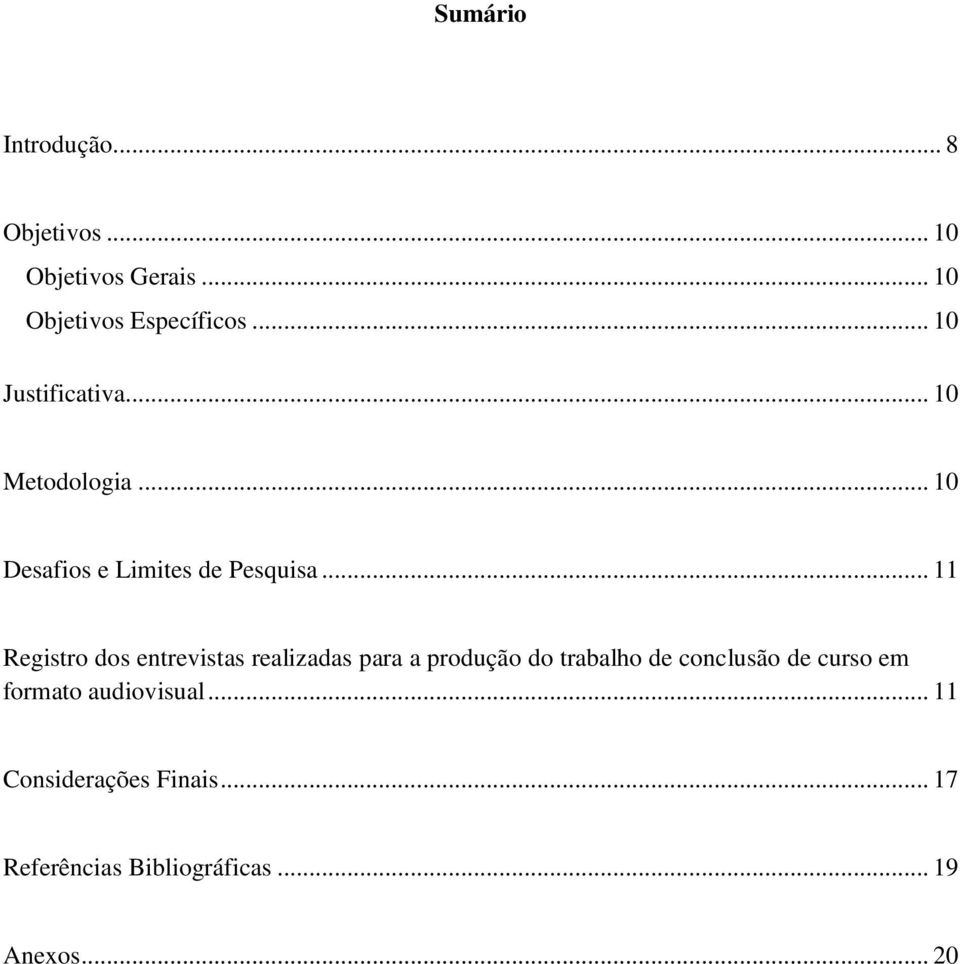 .. 11 Registro dos entrevistas realizadas para a produção do trabalho de conclusão de