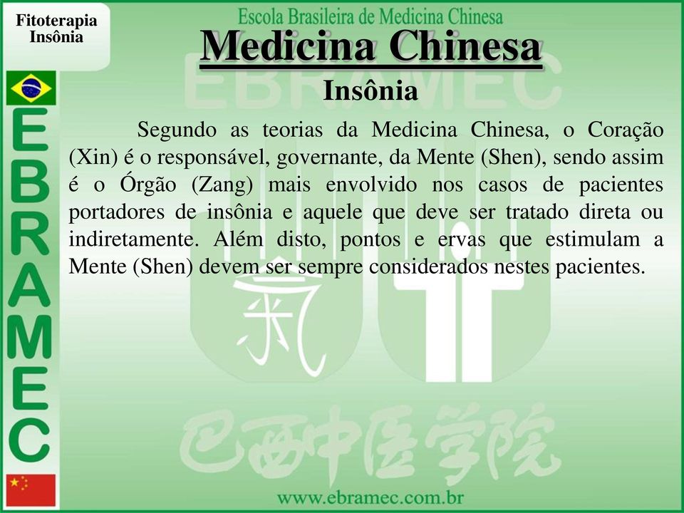 pacientes portadores de insônia e aquele que deve ser tratado direta ou indiretamente.