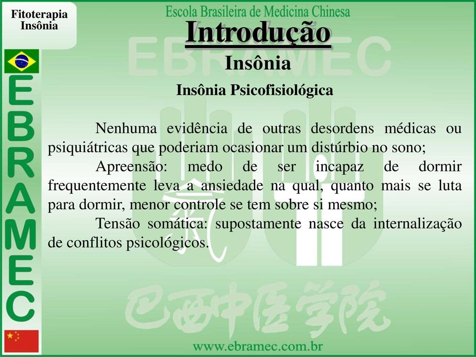 frequentemente leva a ansiedade na qual, quanto mais se luta para dormir, menor controle se