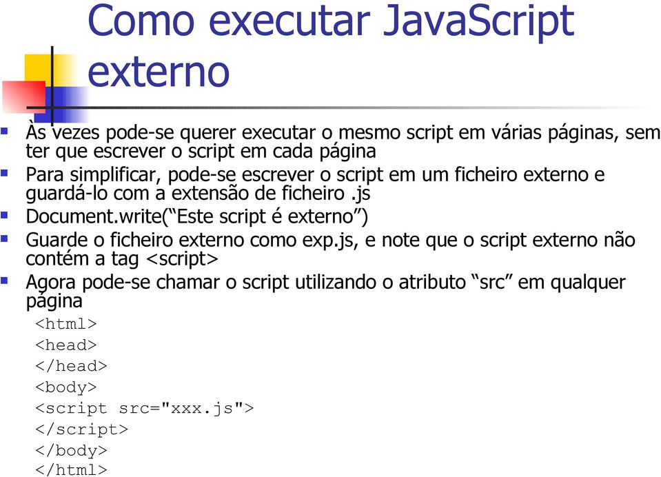 write( Este script é externo ) Guarde o ficheiro externo como exp.