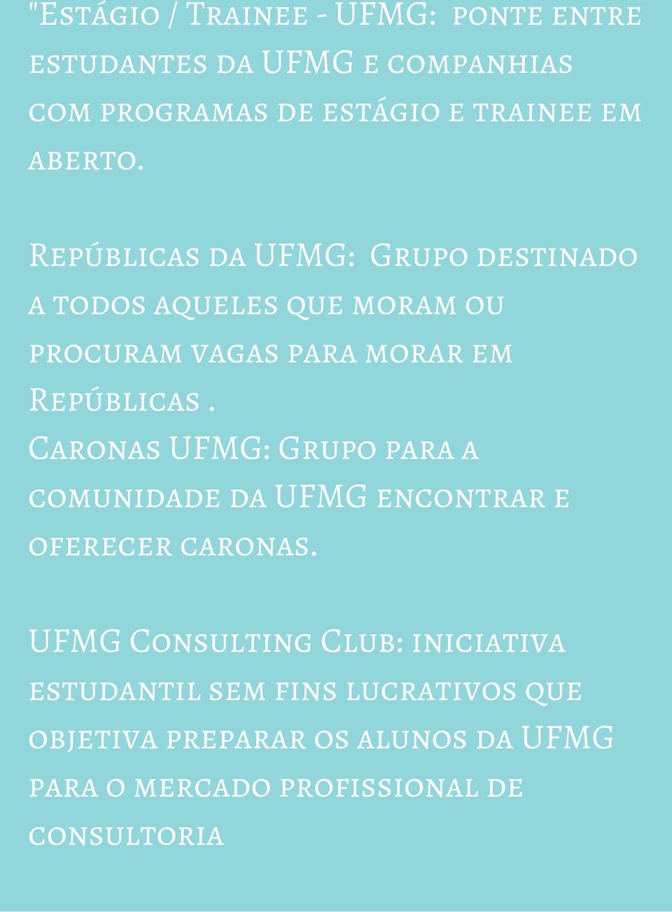 Repúblicas da UFMG: Grupo destinado a todos aqueles que moram ou procuram vagas para morar em Repúblicas.