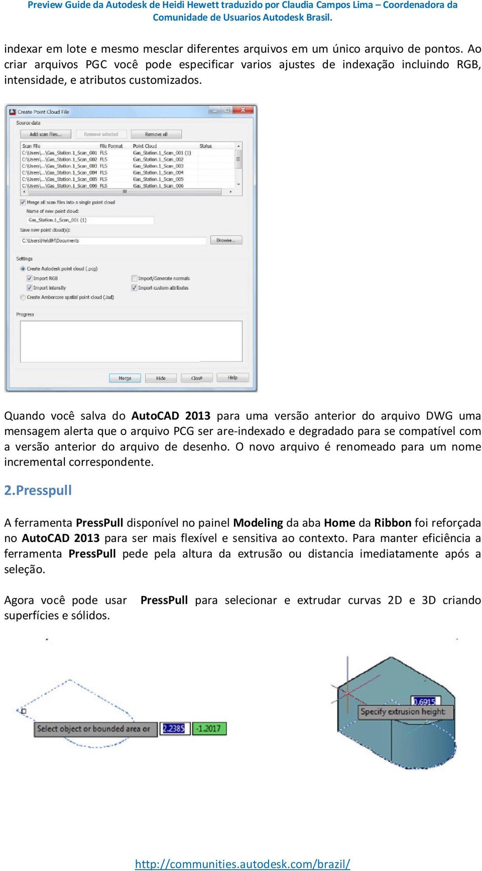 Quando você salva do AutoCAD 2013 para uma versão anterior do arquivo DWG uma mensagem alerta que o arquivo PCG ser are-indexado e degradado para se compatível com a versão anterior do arquivo de