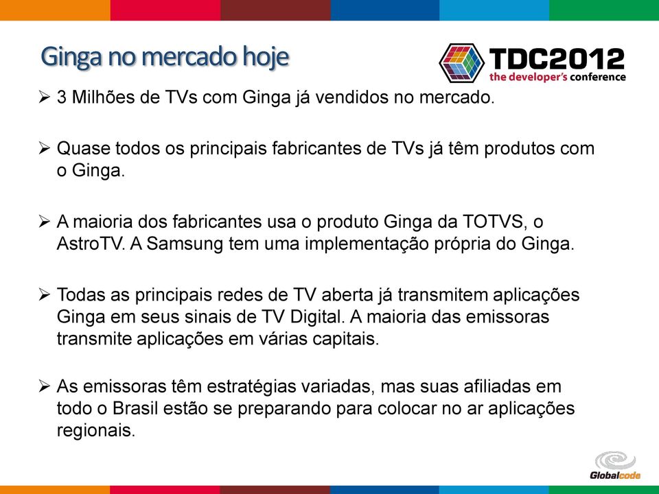 A Samsung tem uma implementação própria do Ginga.