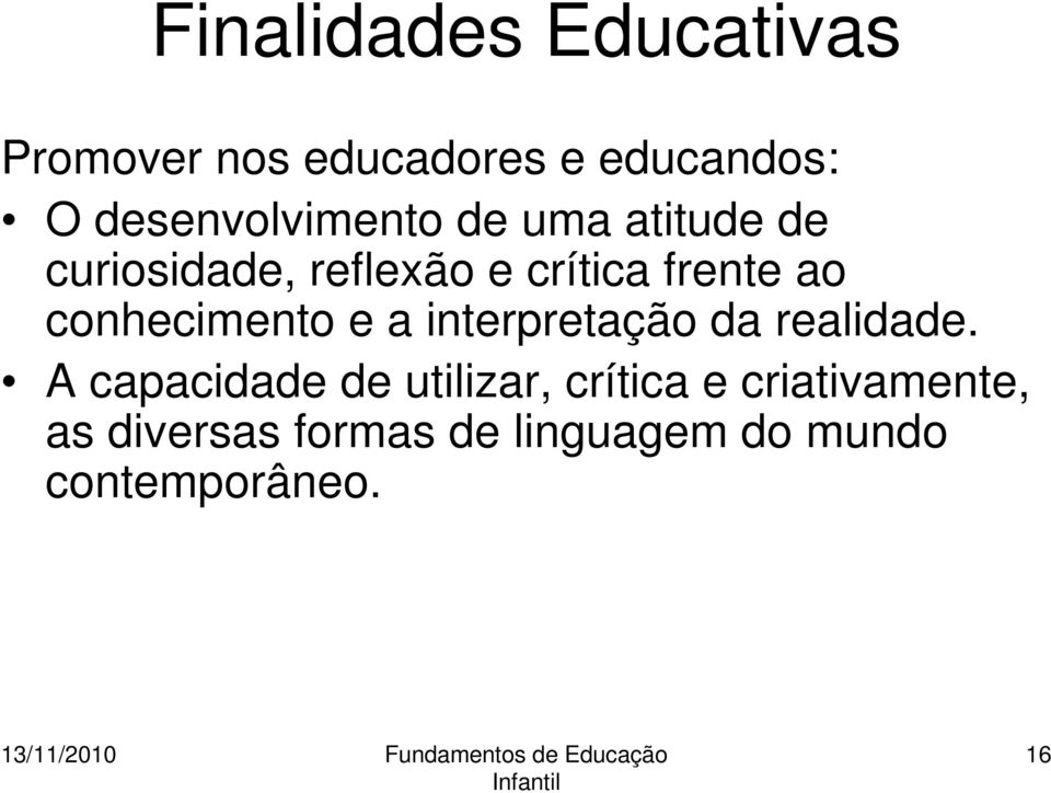 ao conhecimento e a interpretação da realidade.