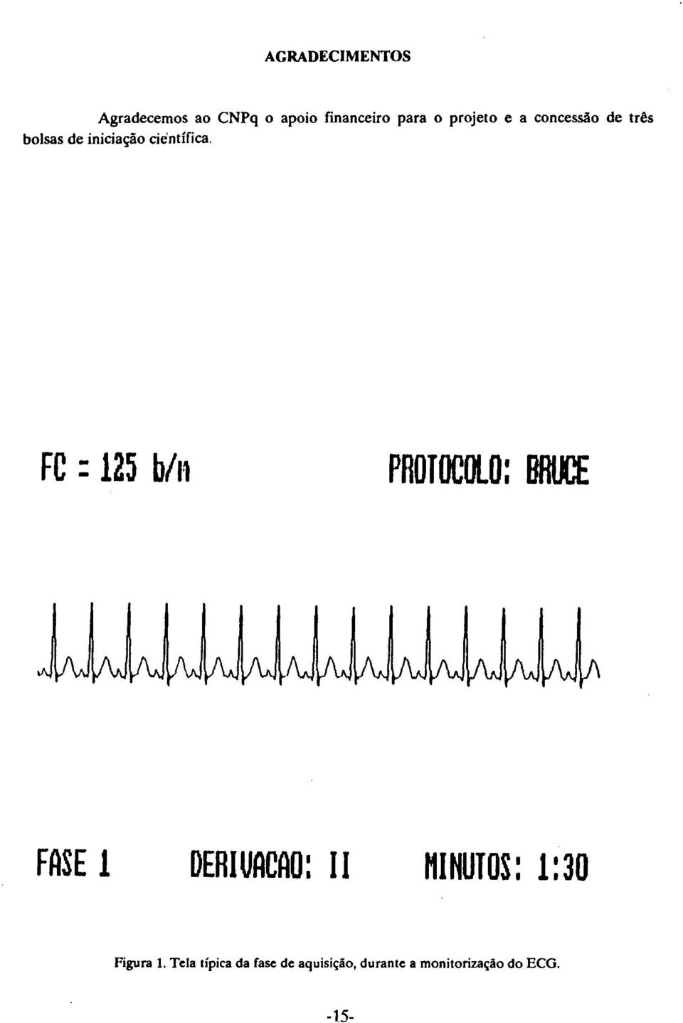 FC - 125 b/n PROTOCOlO: BROC'E FASE 1 DERIUACAO: 11 MINUTOS: 1:30