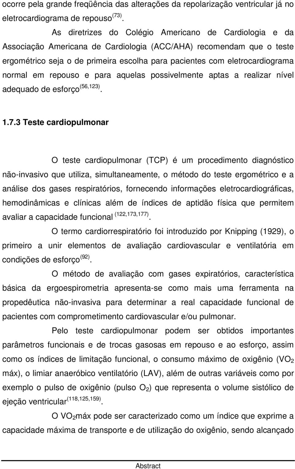 normal em repouso e para aquelas possivelmente aptas a realizar nível adequado de esforço (56,123). 1.7.