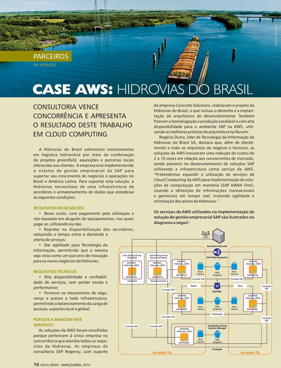 A empresa está implementando o sistema de gestão empresarial da SAP para suportar seu crescimento de negócios e operações no Brasil e América Latina.