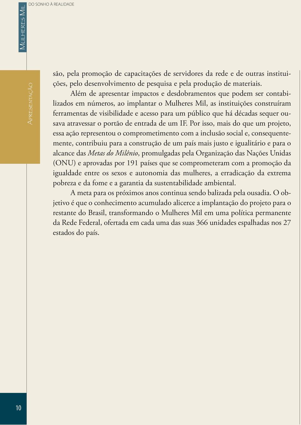 há décadas sequer ousava atravessar o portão de entrada de um IF.