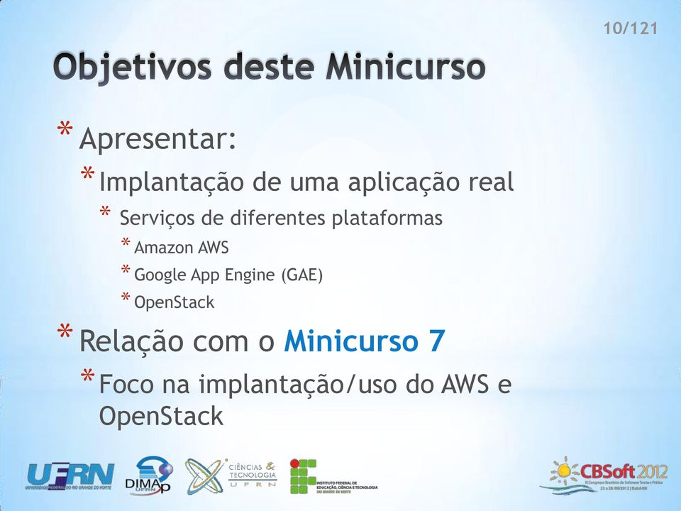 AWS * Google App Engine (GAE) * OpenStack * Relação