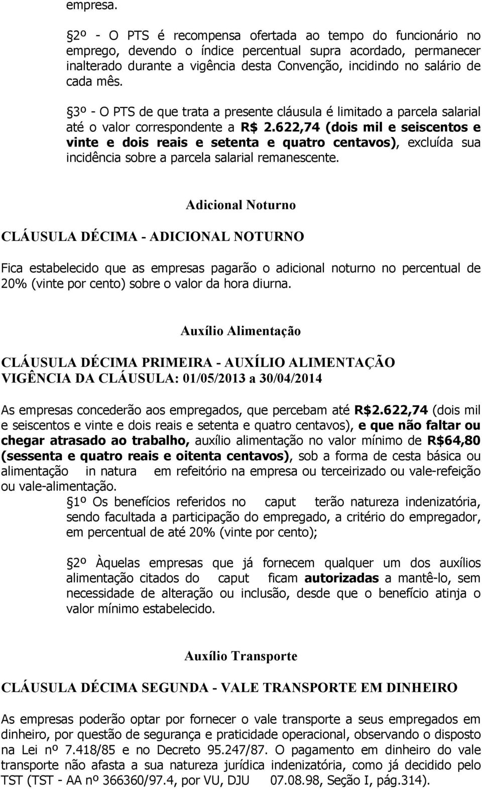 mês. 3º - O PTS de que trata a presente cláusula é limitado a parcela salarial até o valor correspondente a R$ 2.