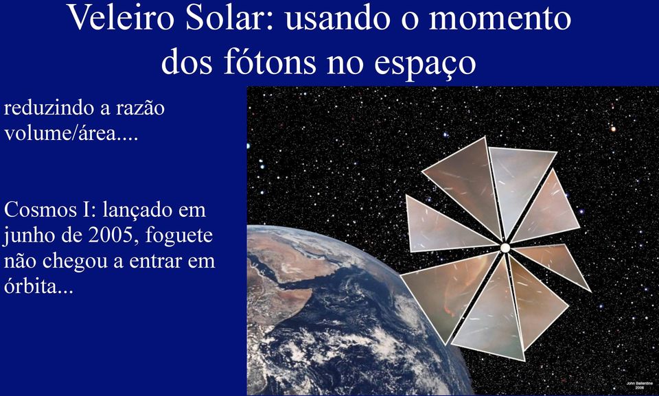 .. dos fótons no espaço Cosmos I: