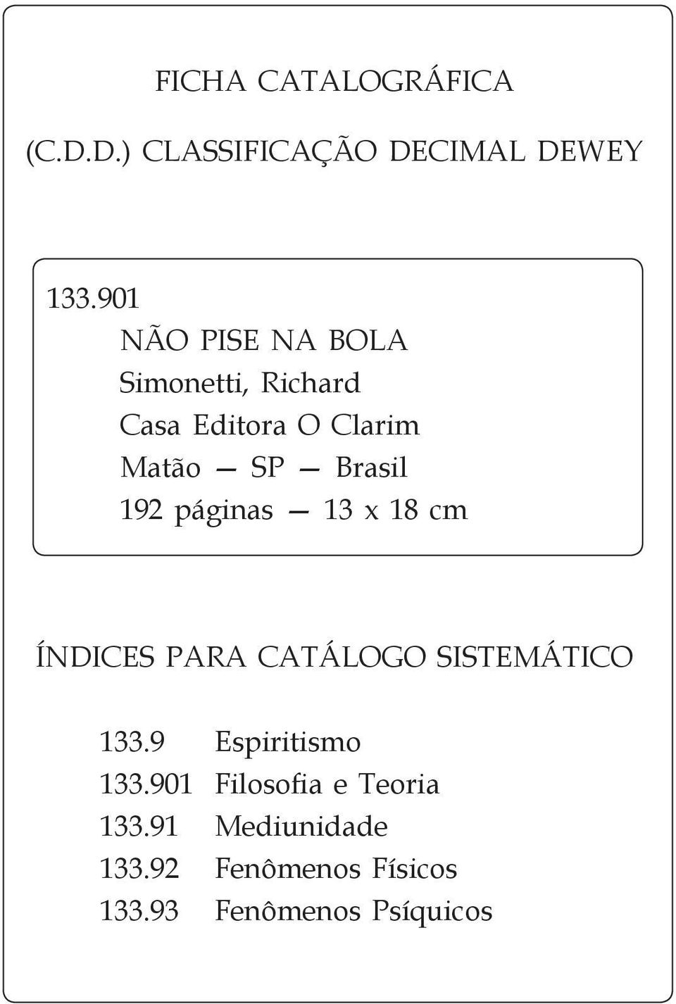 192 páginas 13 x 18 cm ÍNDICES PARA CATÁLOGO SISTEMÁTICO 133.