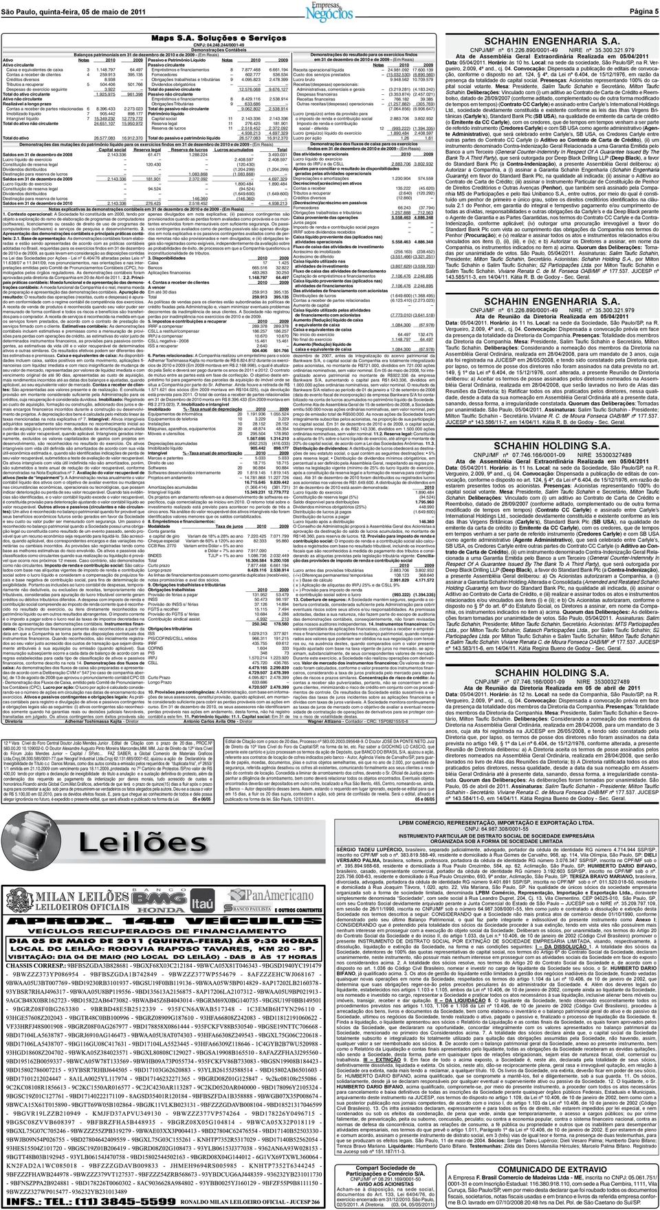 (03, 04, 05/05/2011) COMUNICADO DE EXTRAVIO A Empresa F. Brasil Comercio de Madeiras Ltda - ME, inscrita no CNPJ: 05.061.751/ 0001-31 e com Inscrição Estadual: 116.380.918.